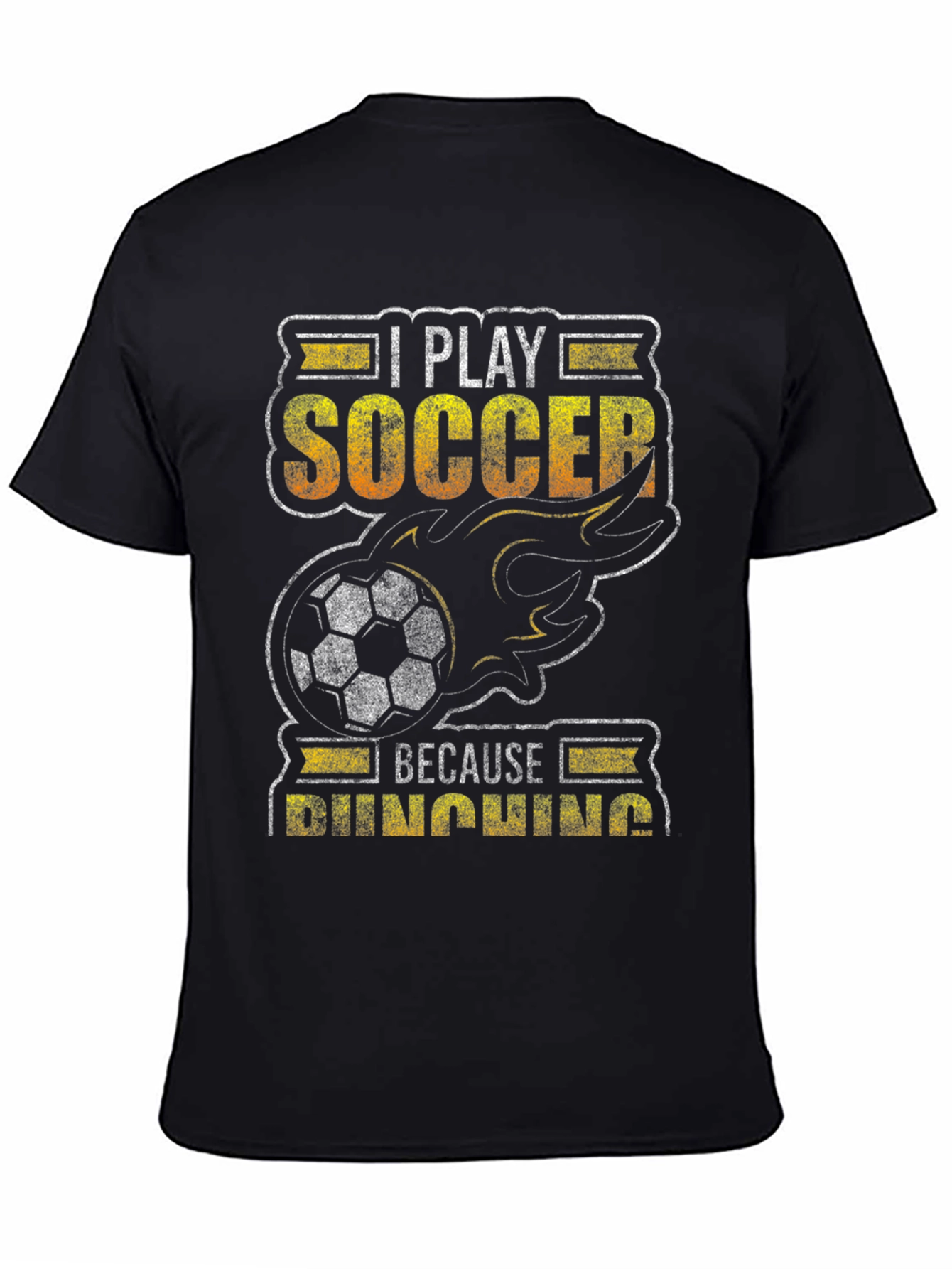 I Play Soccer Because Punching T-Shirt