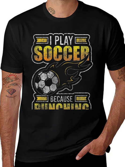I Play Soccer Because Punching T-Shirt