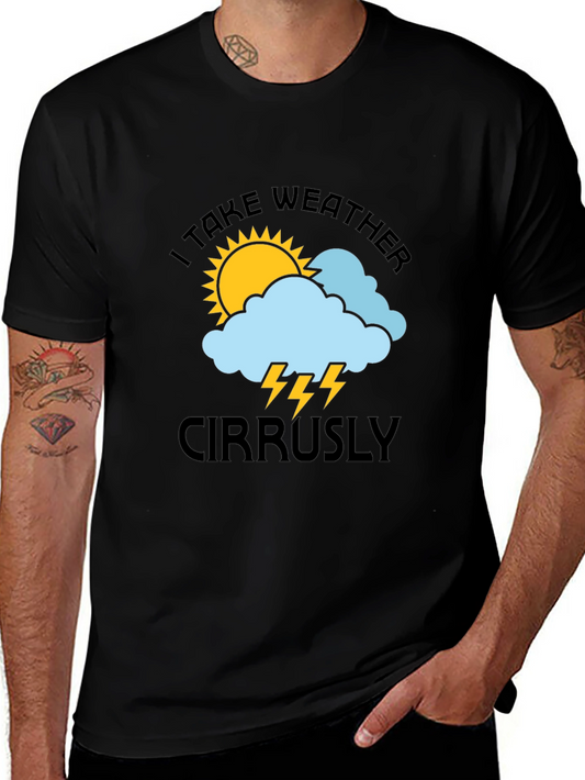 I Take Weather Cirrusly T-Shirt - Humorous Weather Pun Tee