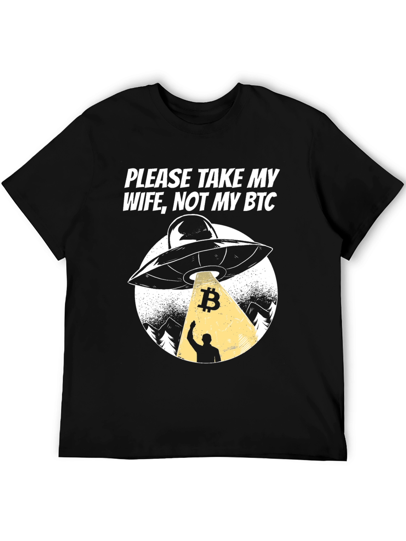 Take My Wife Not My BTC UFO Graphic T-Shirt