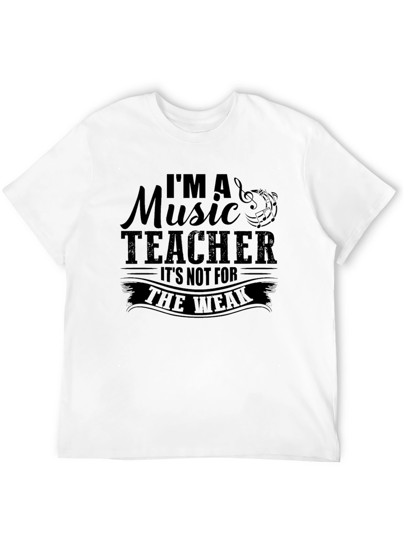 Music Teacher T-Shirt - Not for the Weak
