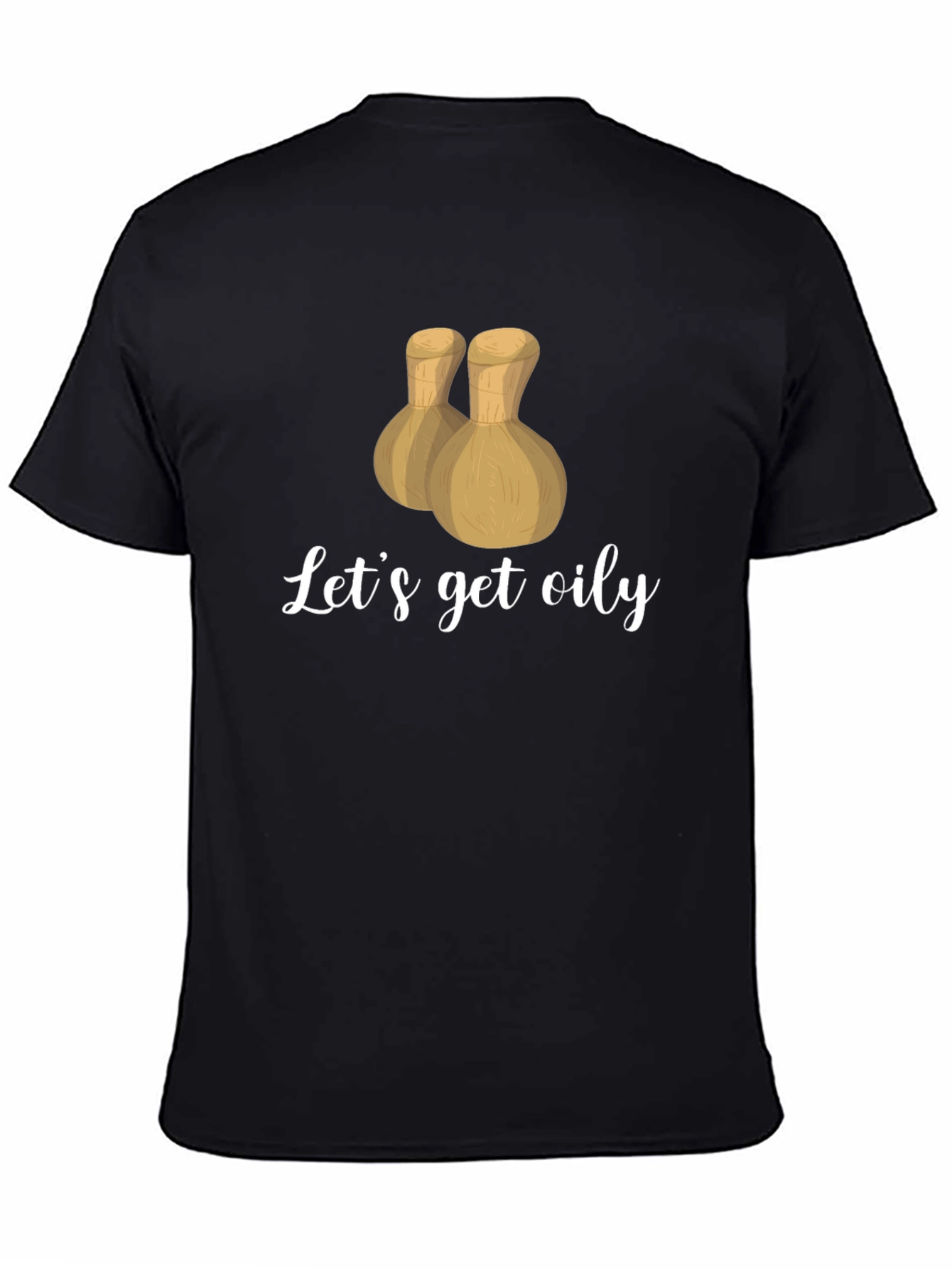 Lets Get Oily T-Shirt - Massage Therapy Apparel
