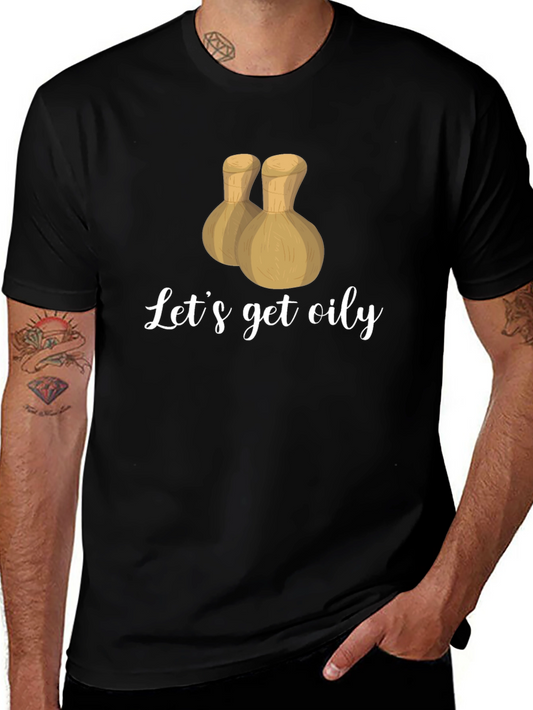 Lets Get Oily T-Shirt - Massage Therapy Apparel