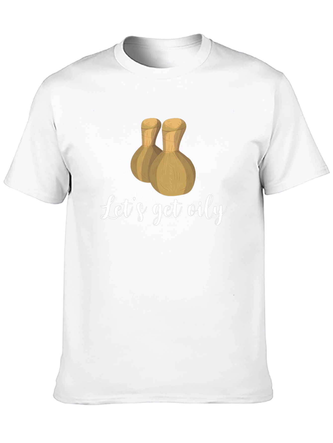 Lets Get Oily T-Shirt - Massage Therapy Apparel