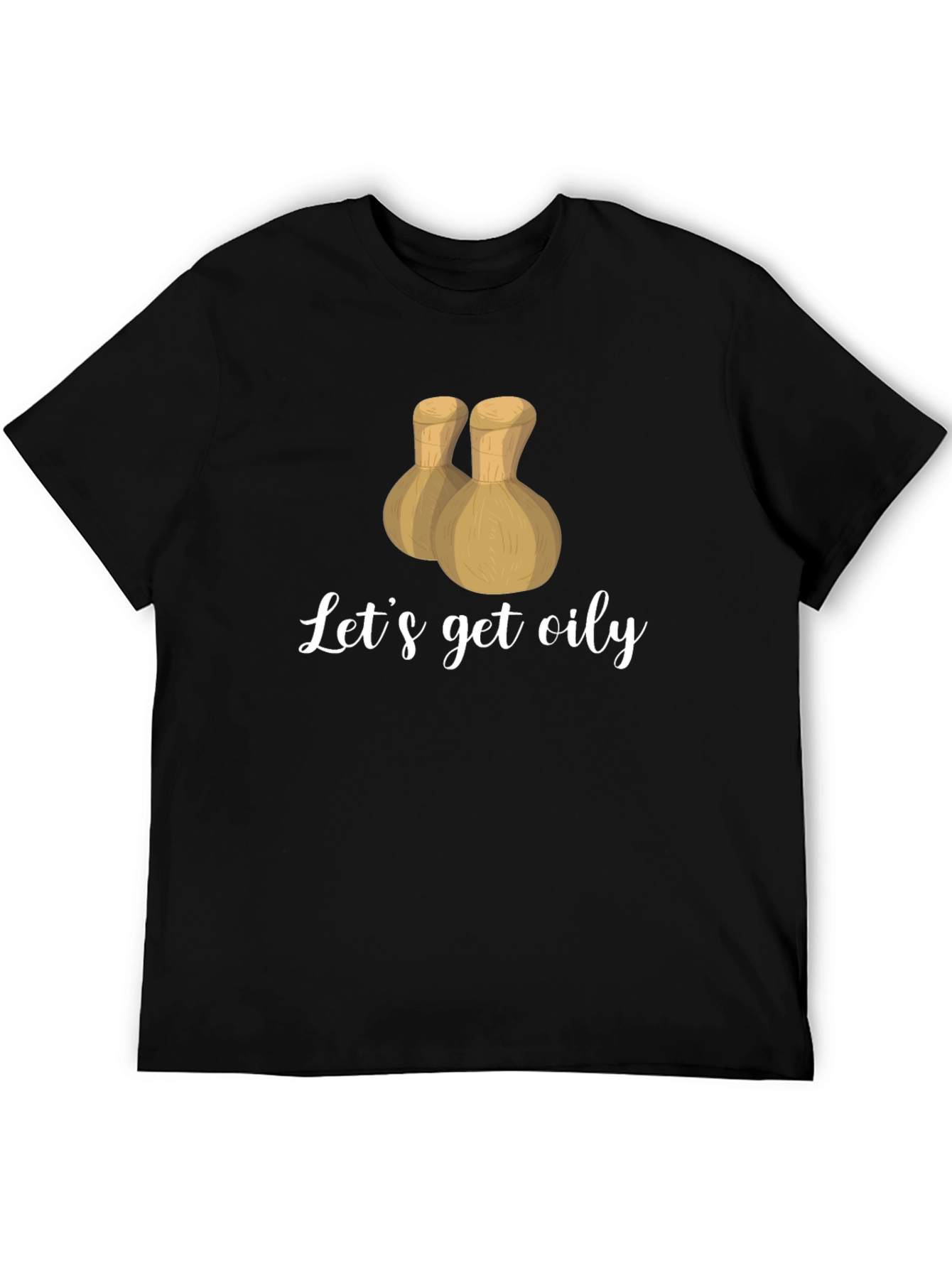 Lets Get Oily T-Shirt - Massage Therapy Apparel