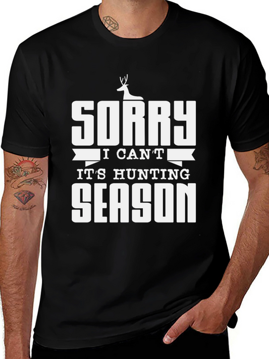 Hunting Season T-Shirt - Sorry I Cant Mens Tee