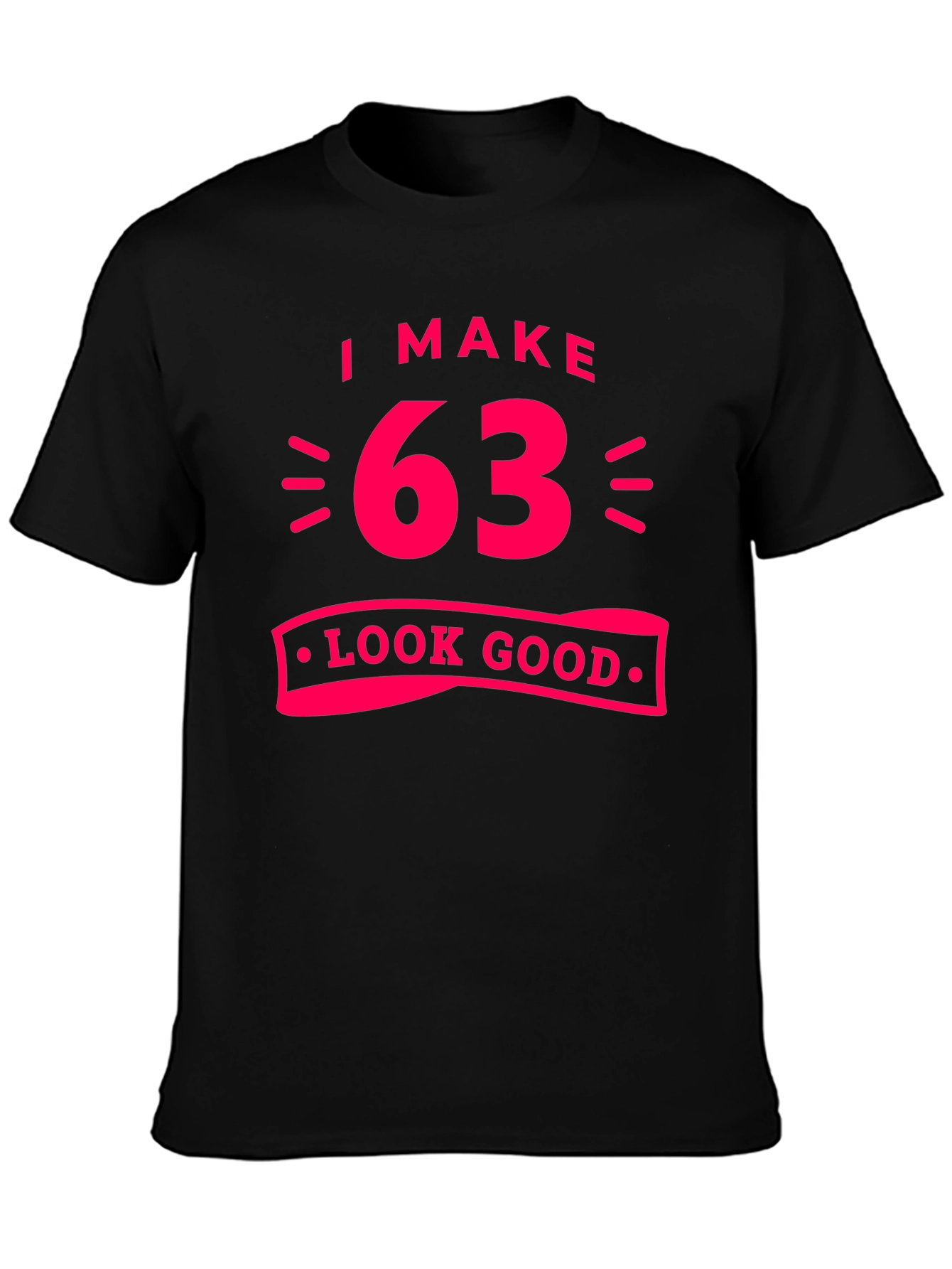 I Make 63 Look Good Graphic Tee
