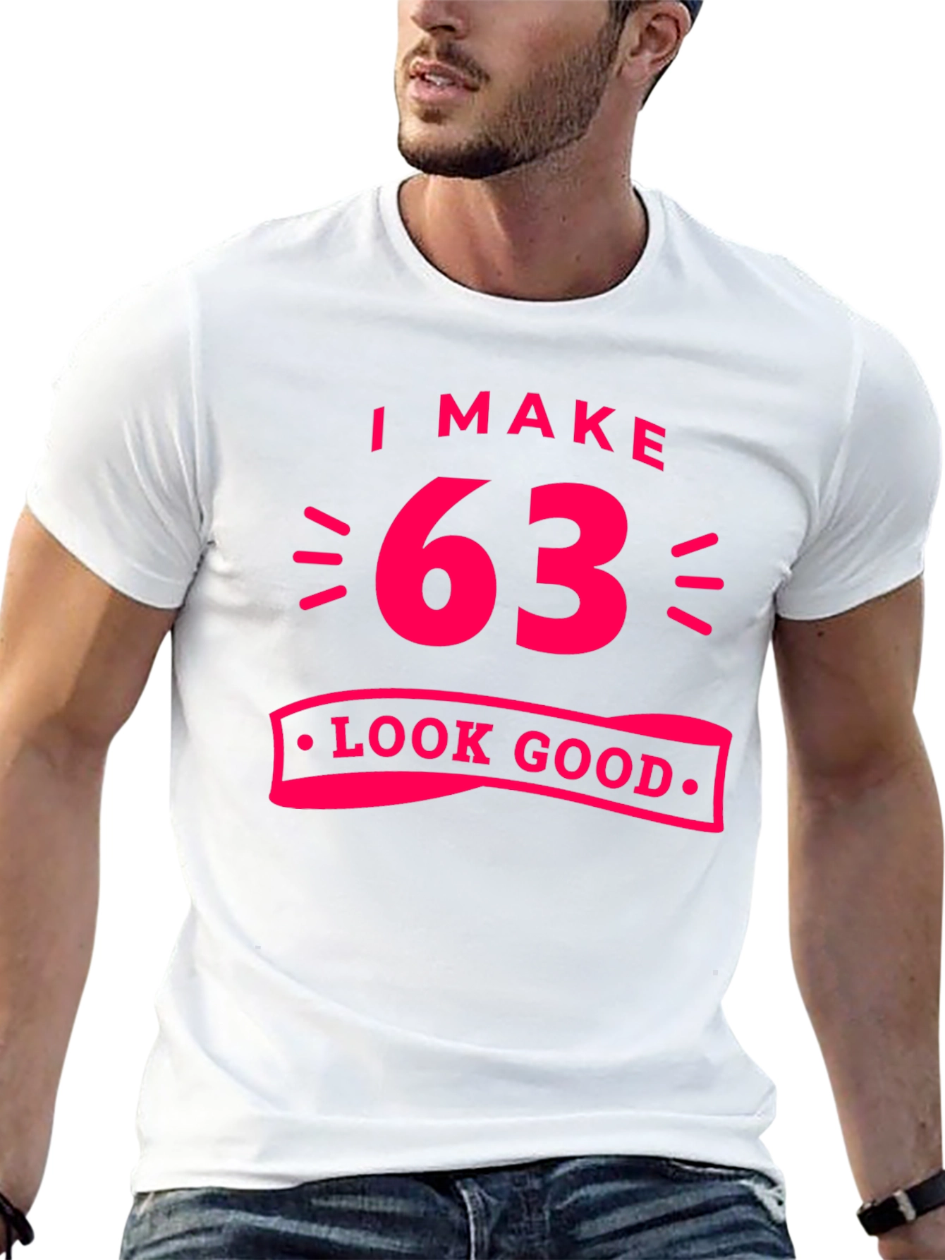 I Make 63 Look Good Graphic Tee