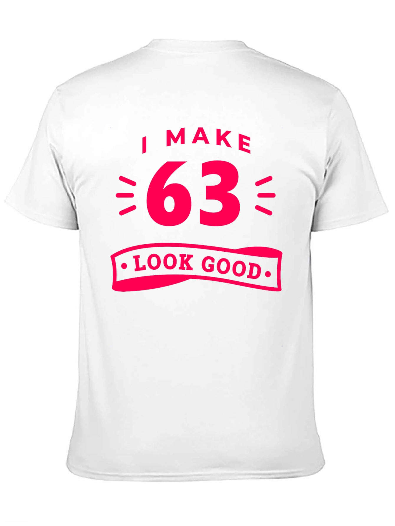 I Make 63 Look Good Graphic Tee