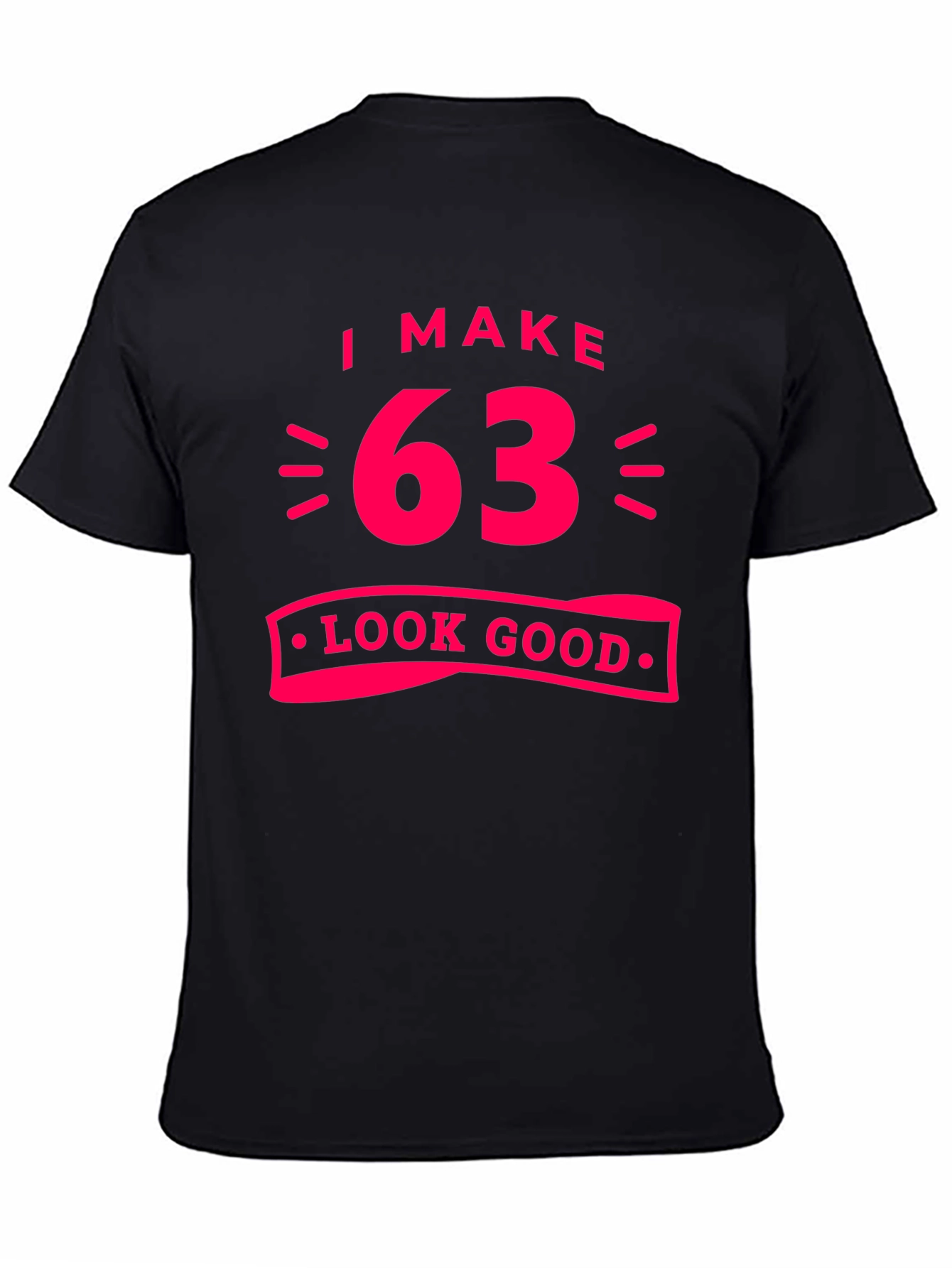 I Make 63 Look Good Graphic Tee