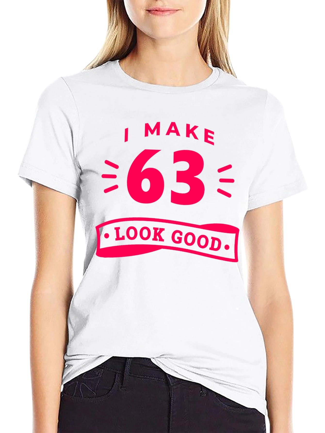 I Make 63 Look Good Graphic Tee