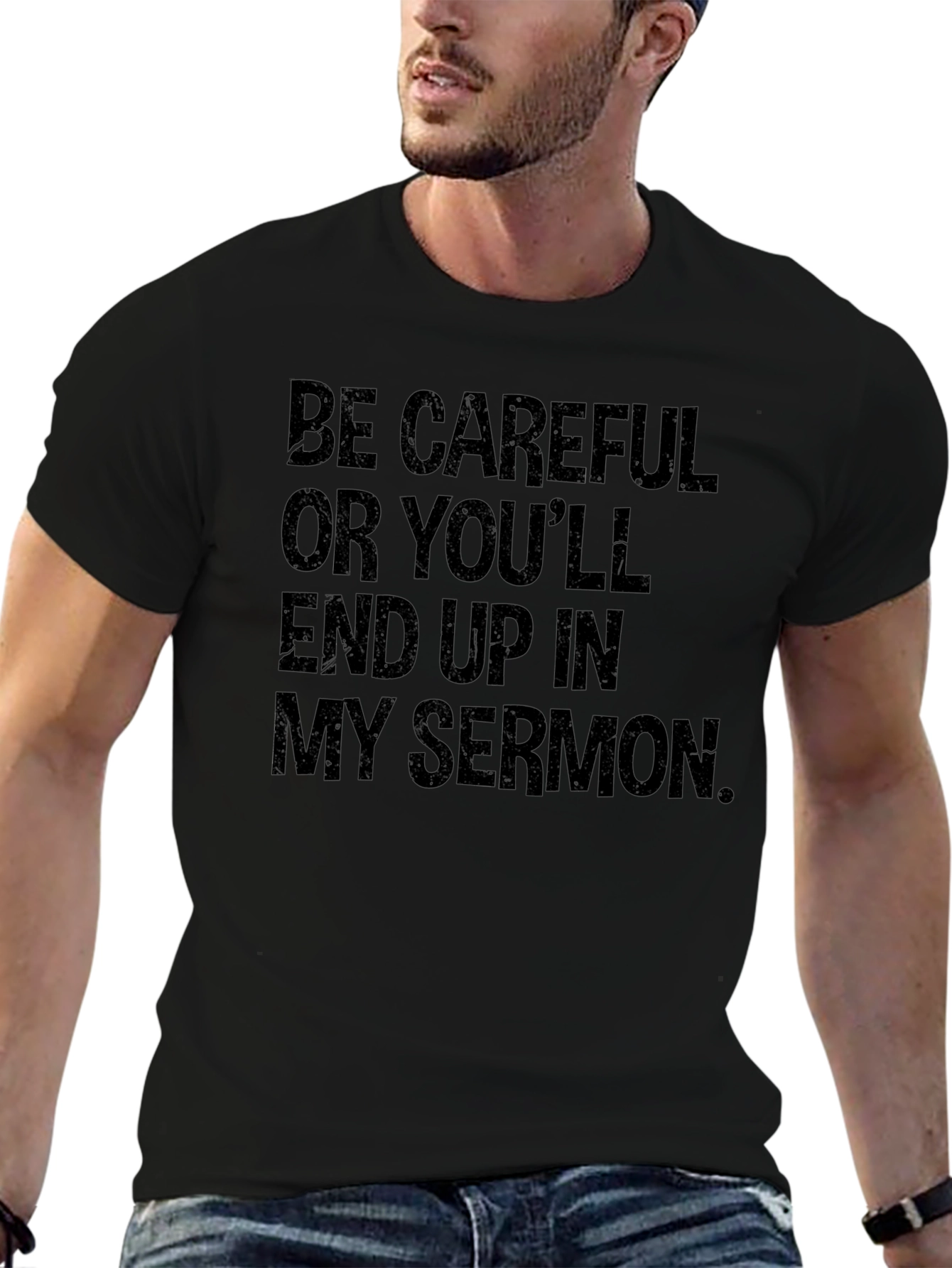 Be Careful Sermon T-Shirt
