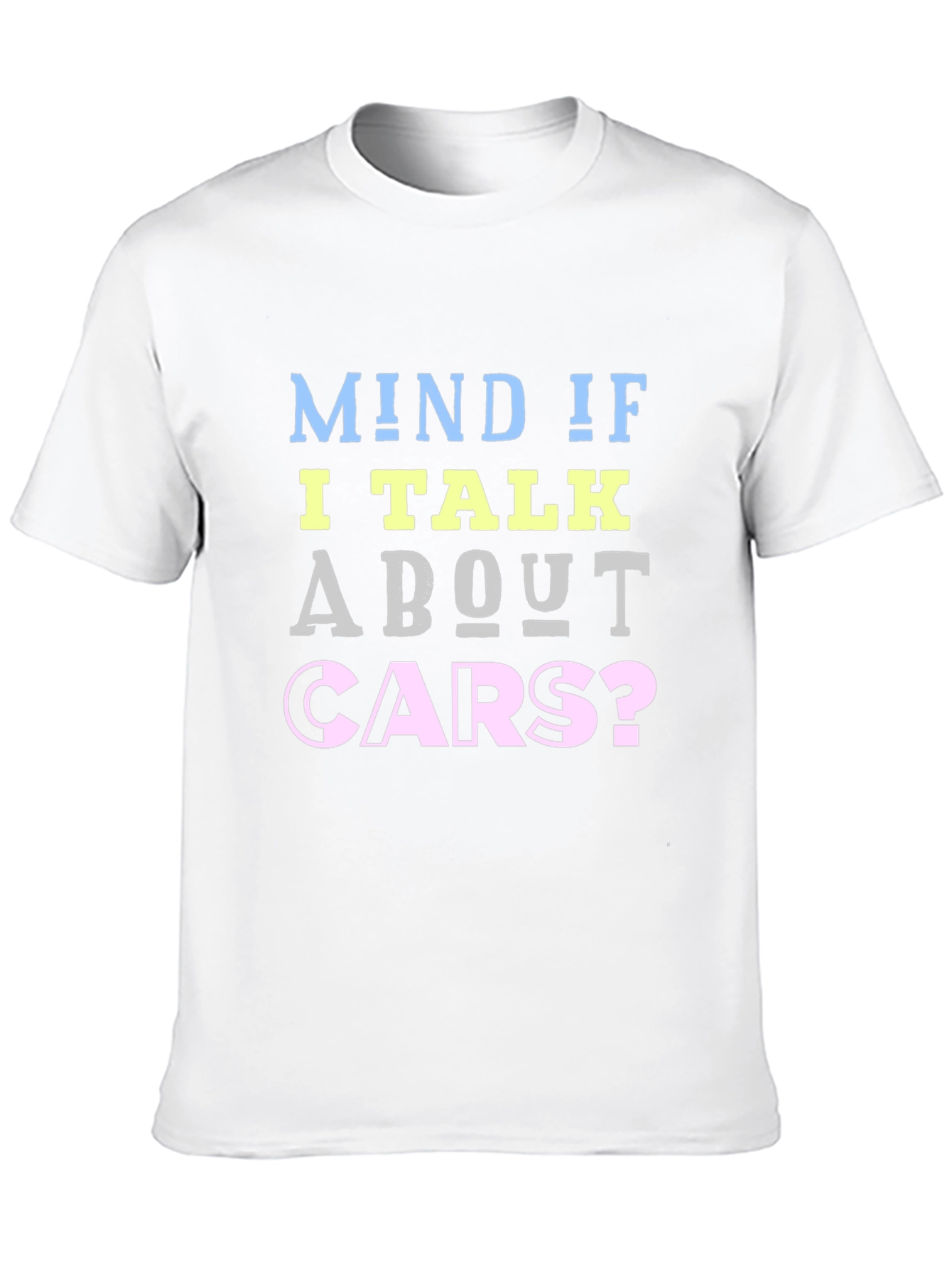 Mind If I Talk About Cars? Graphic Tee