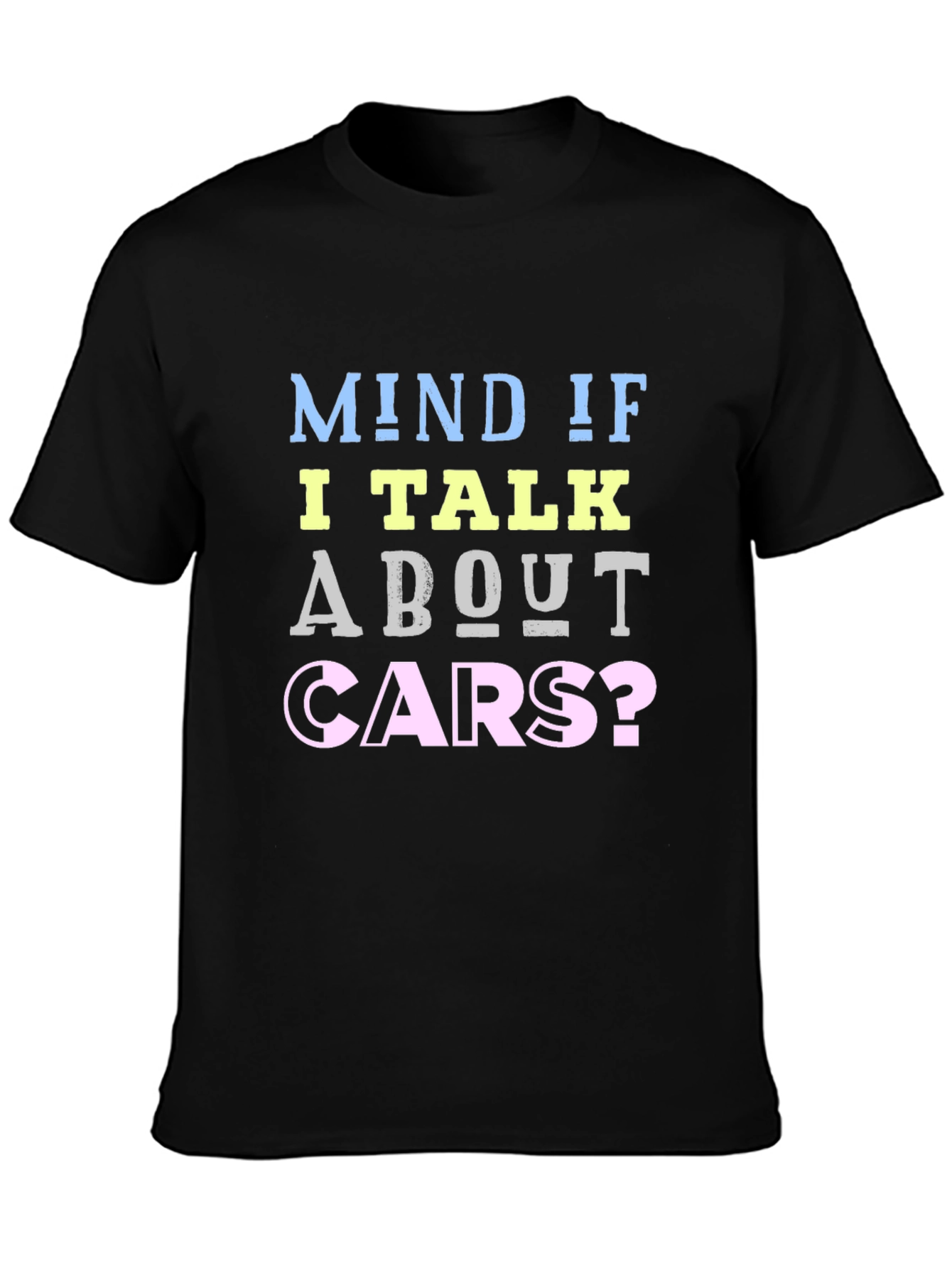 Mind If I Talk About Cars? Graphic Tee