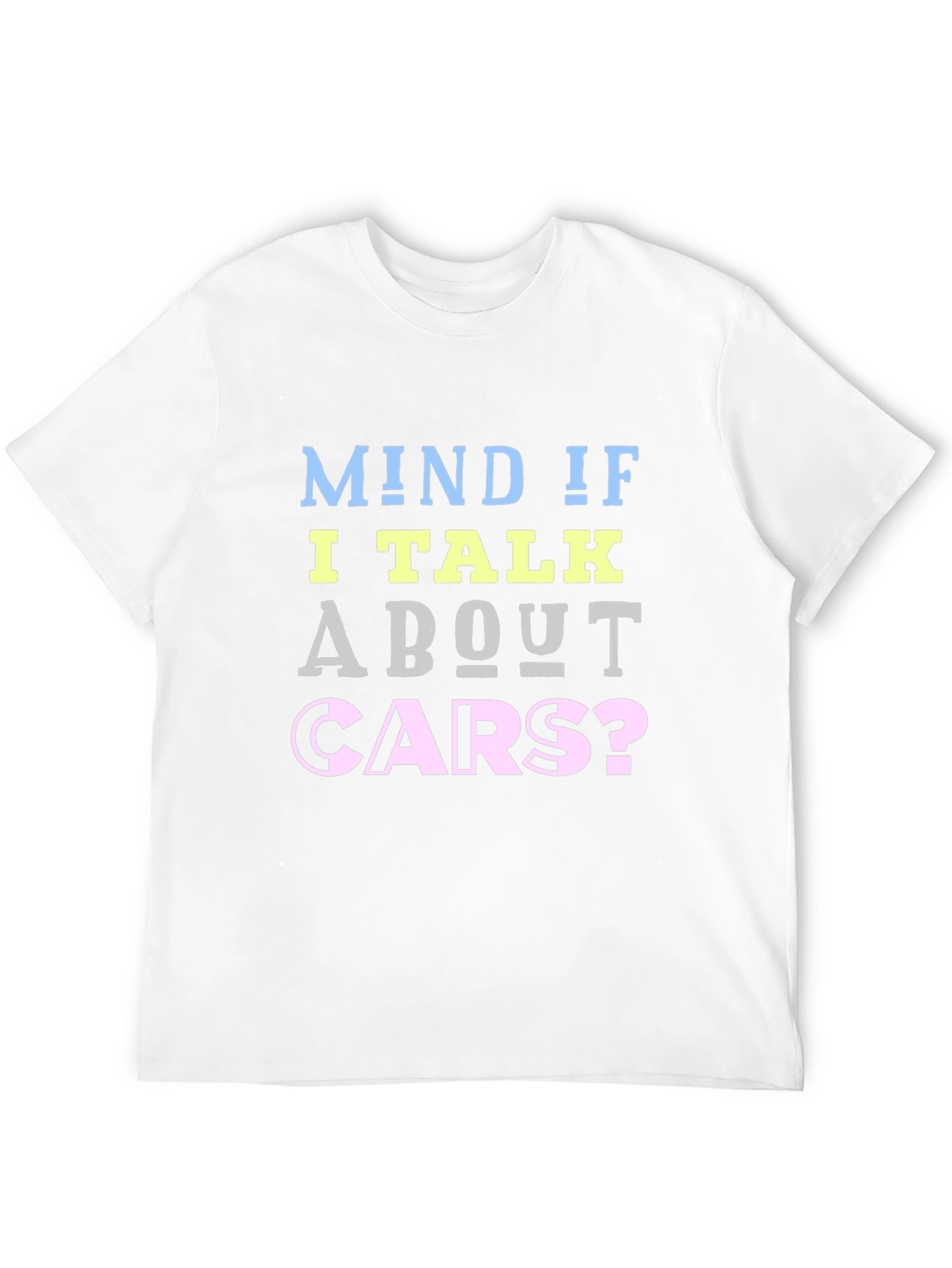 Mind If I Talk About Cars? Graphic Tee