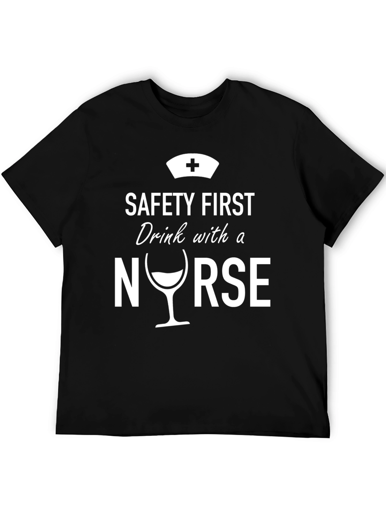 Safety First Nurse Drink T-Shirt - Black Novelty Tee