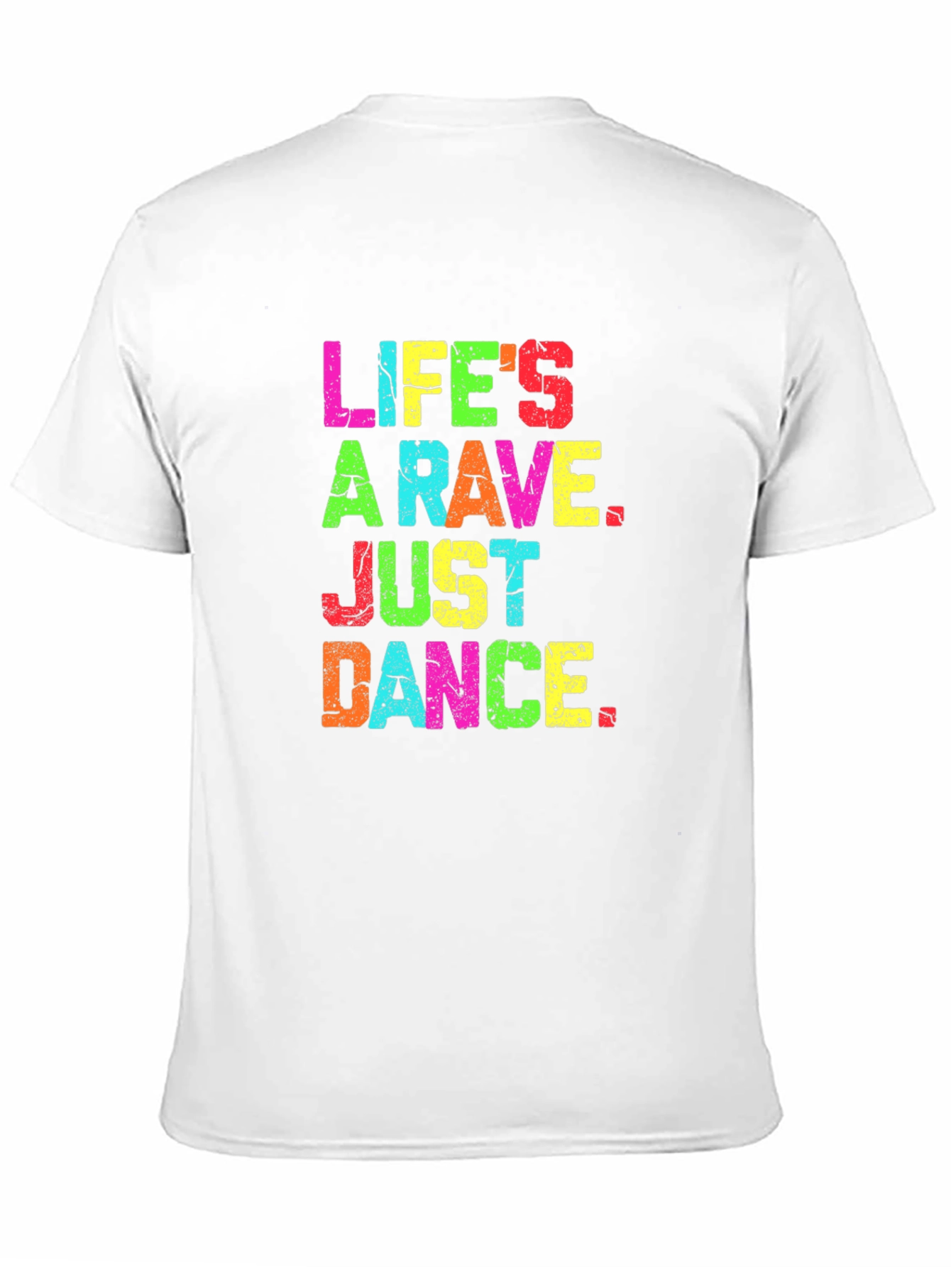 Lifes A Rave Graphic T-Shirt - Just Dance!
