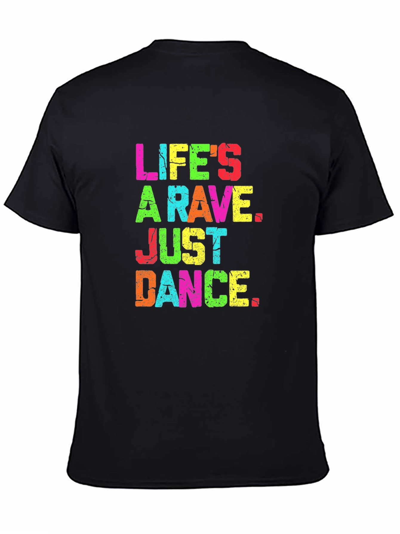 Lifes A Rave Graphic T-Shirt - Just Dance!