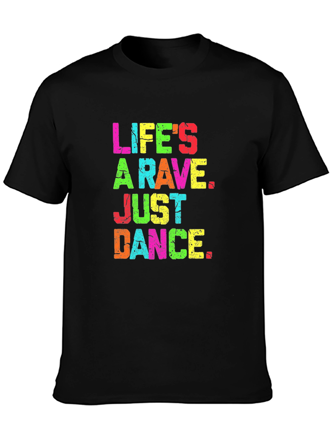 Lifes A Rave Graphic T-Shirt - Just Dance!