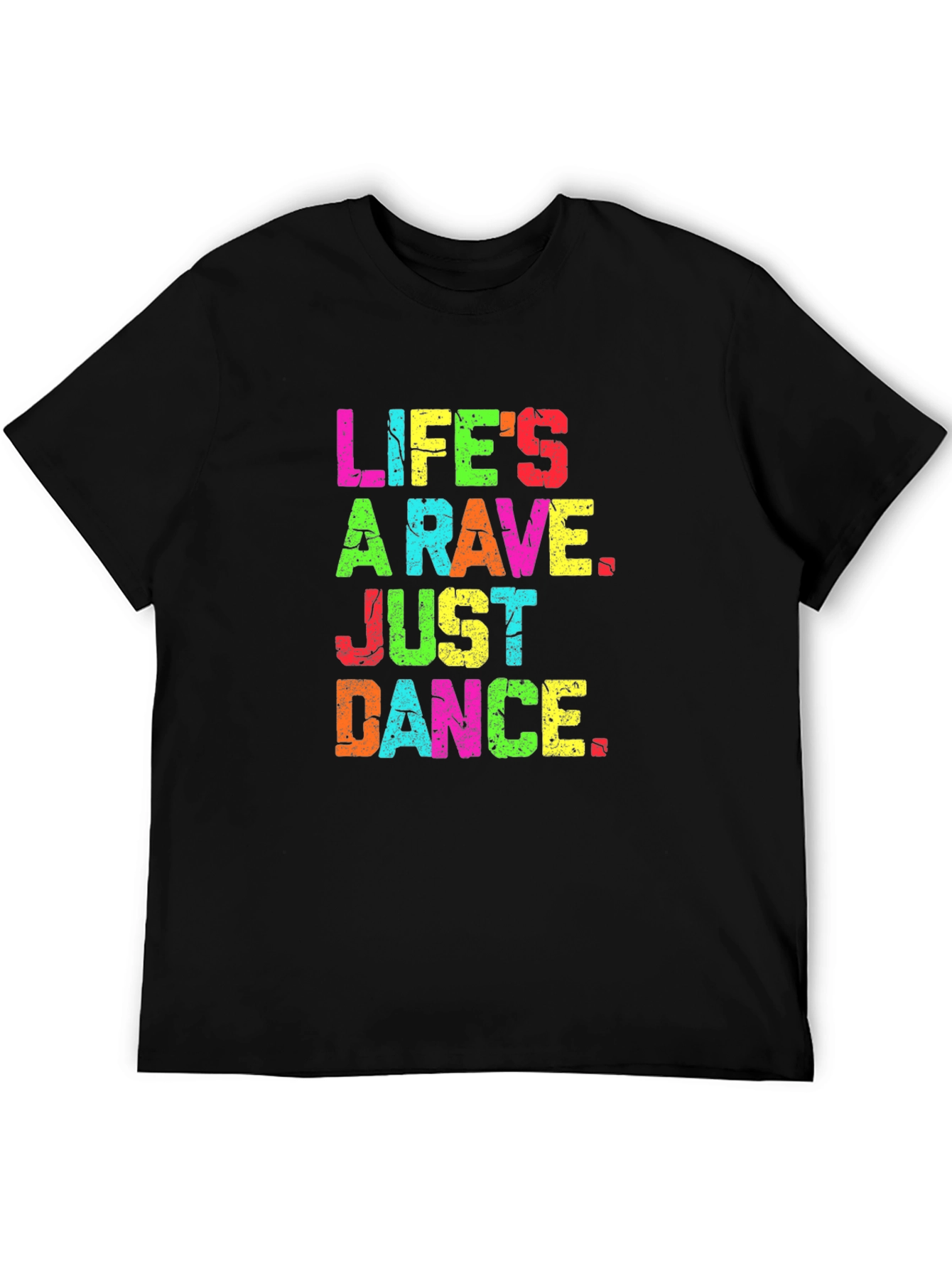 Lifes A Rave Graphic T-Shirt - Just Dance!