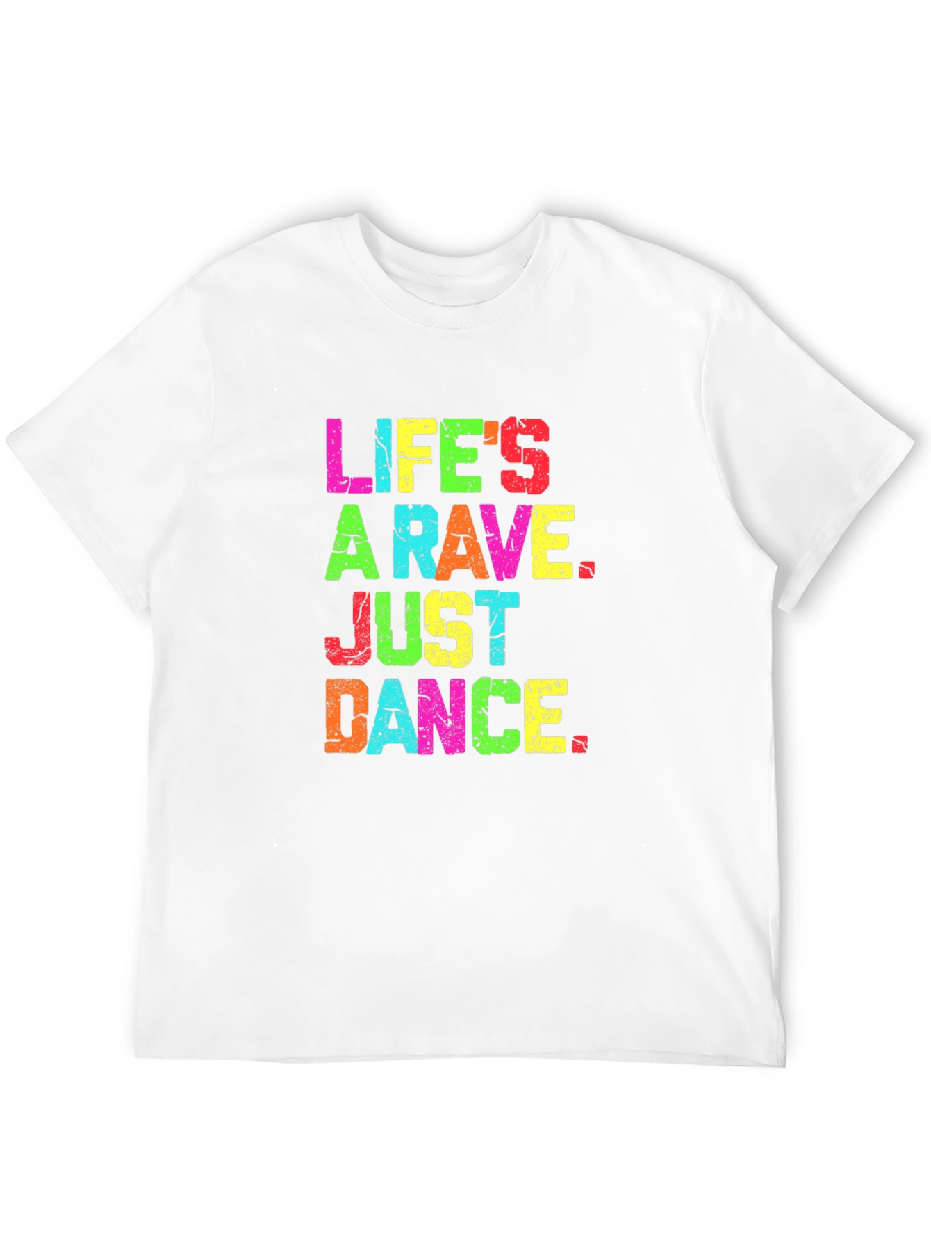 Lifes A Rave Graphic T-Shirt - Just Dance!