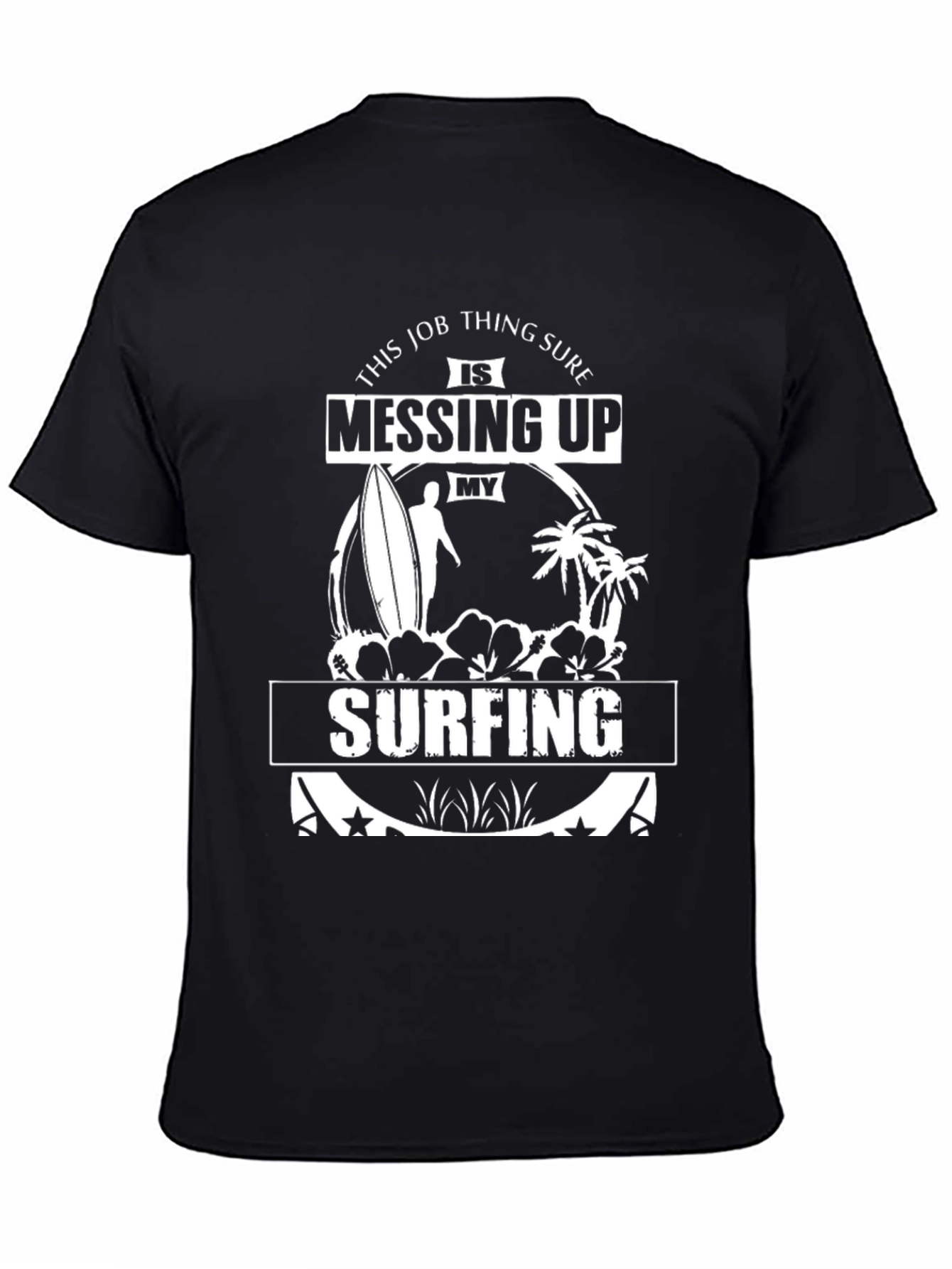 Surfing Graphic Tee: Job Messing Up My Surfing T-Shirt