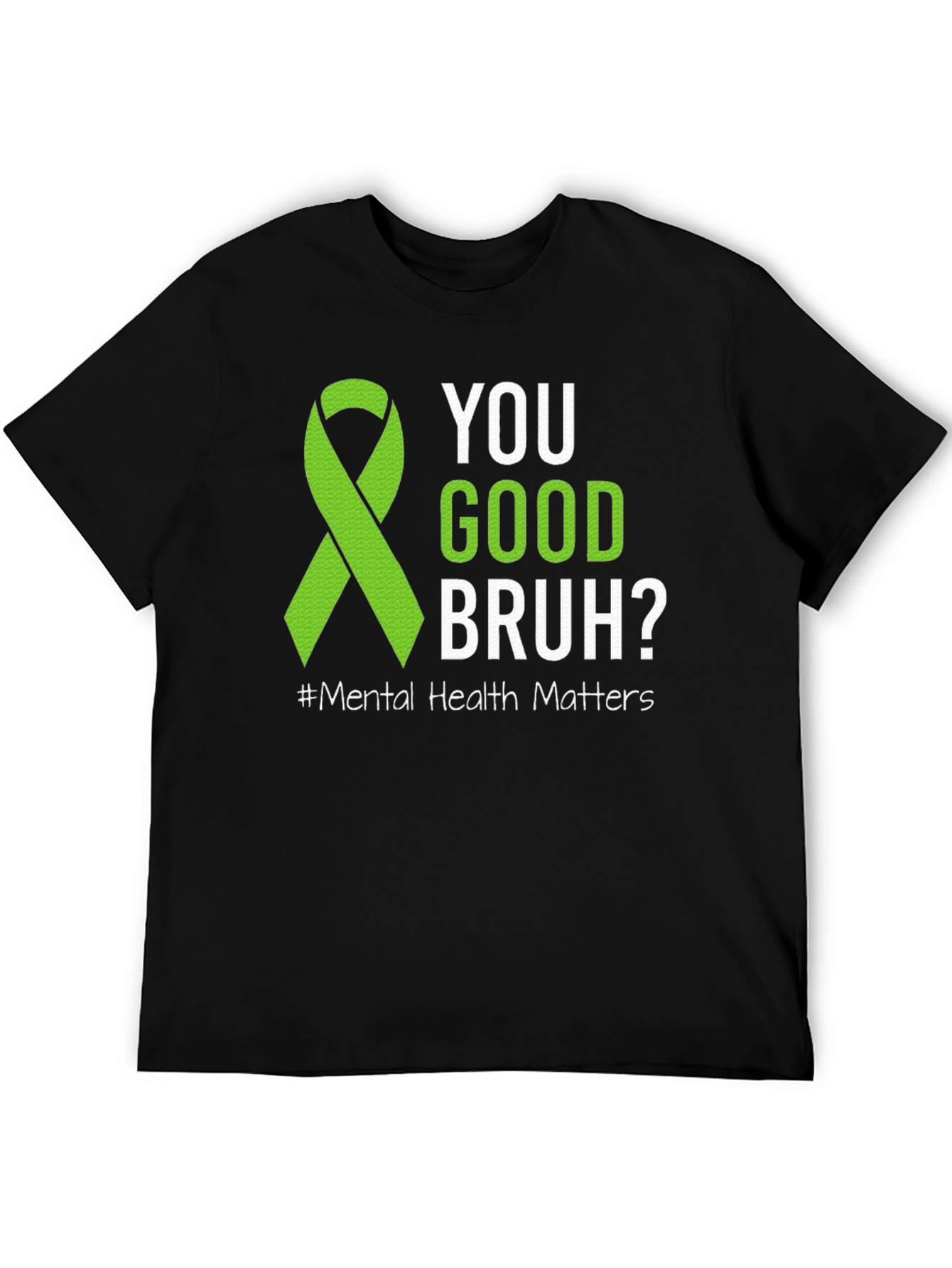 Mental Health Matters T-Shirt: Are You Good Bruh?