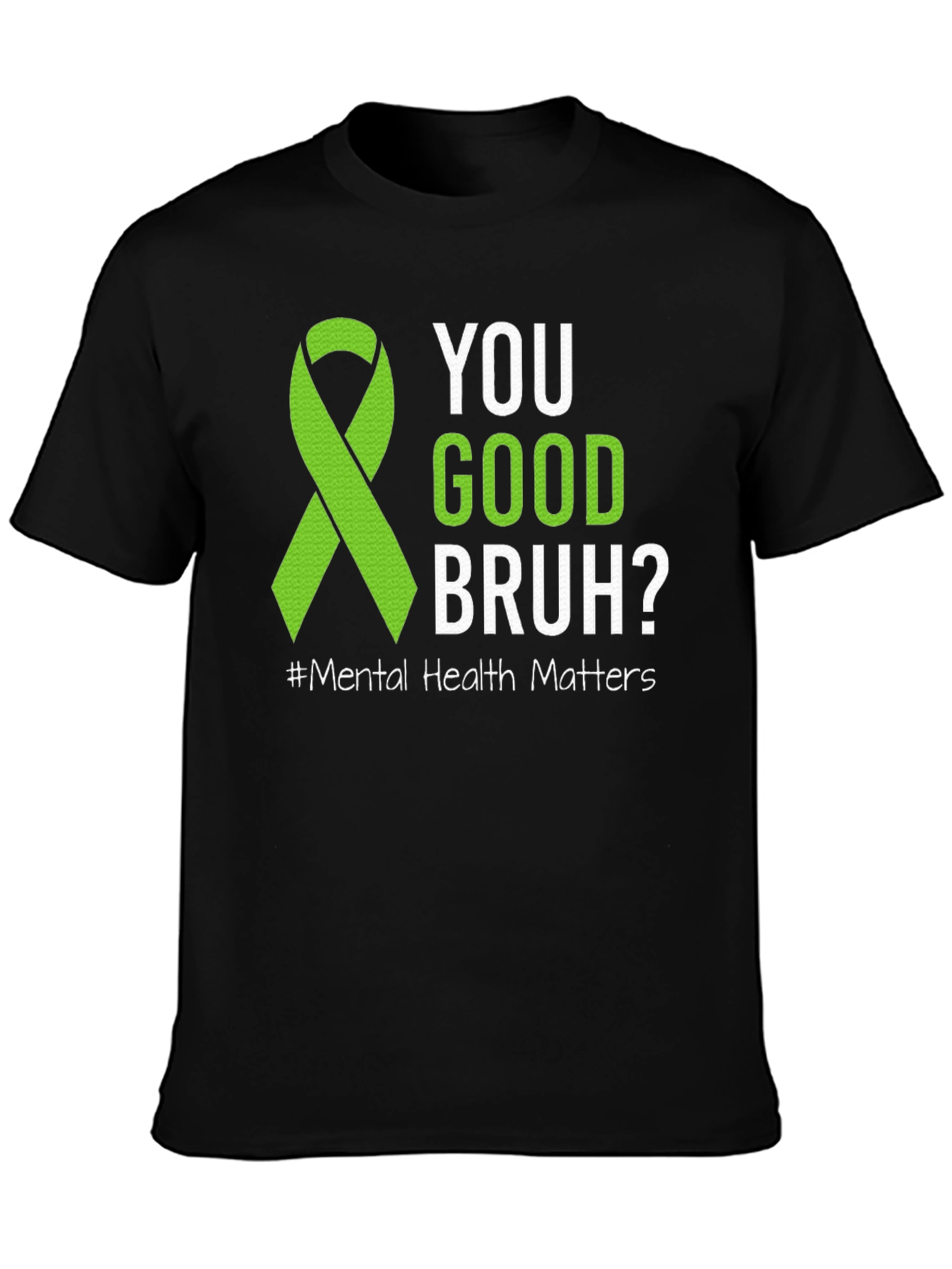 Mental Health Matters T-Shirt: Are You Good Bruh?