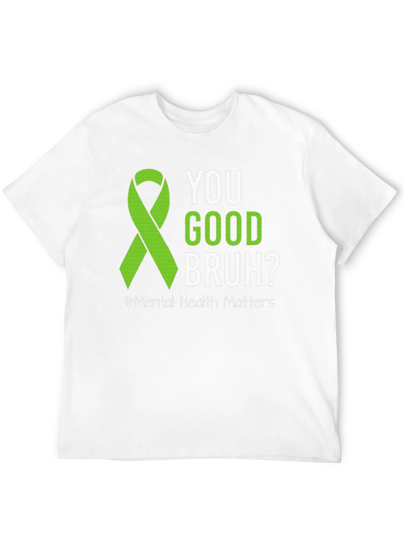 Mental Health Matters T-Shirt: Are You Good Bruh?